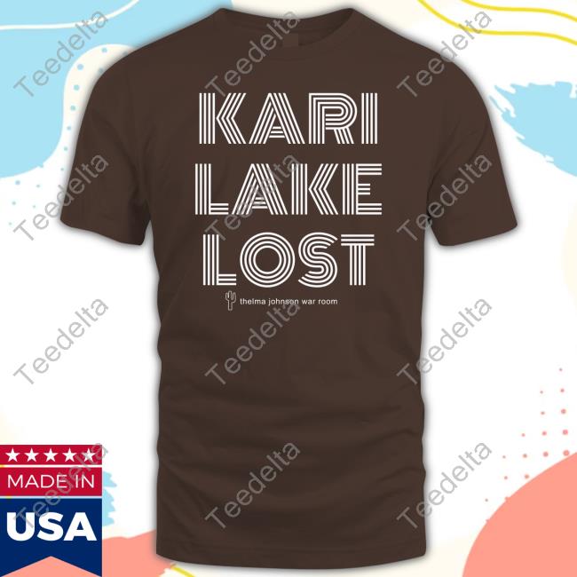 Kari Lake Lost Thelma Johnson War Room Sweatshirt
