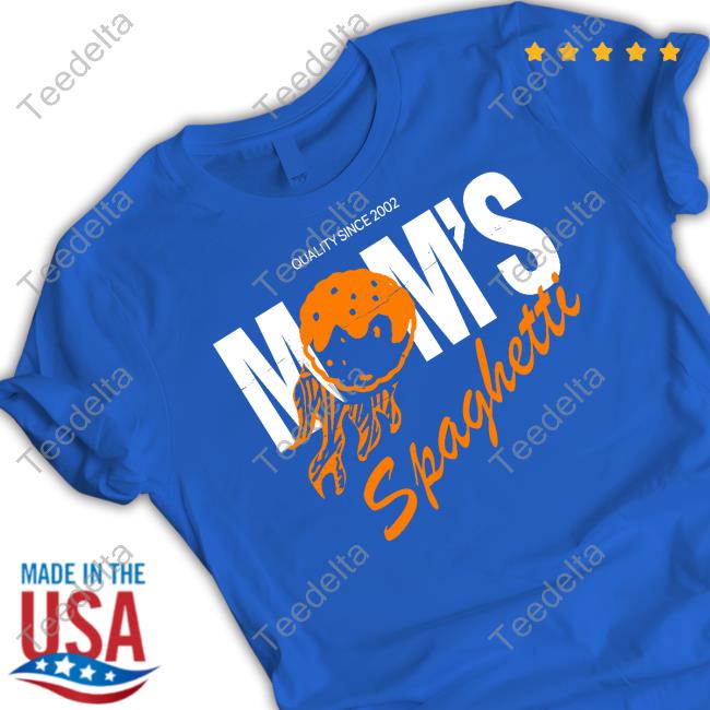 Quality Since 2002 Mom's Spaghetti Tee Shirt
