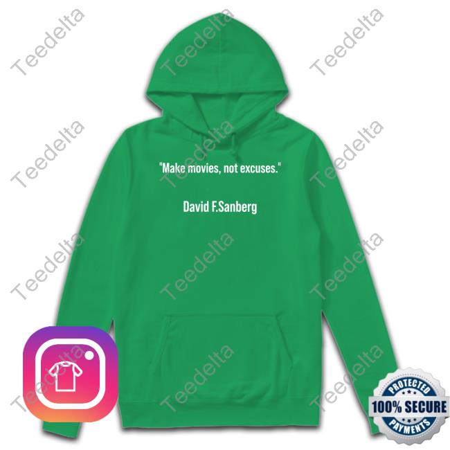 David F Sandberg Makes Movies Not Excuses Hoodied Sweatshirt Tim Rooney