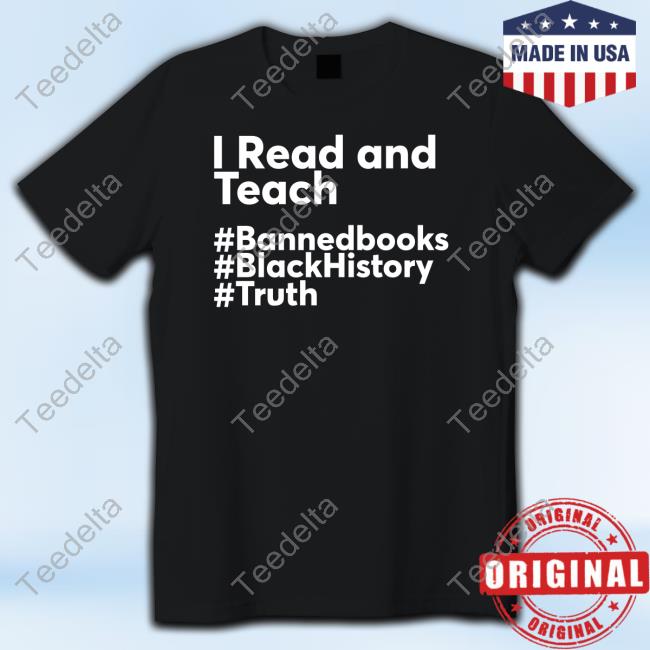 I Read And Teach Banned Books Black History Truth T Shirt