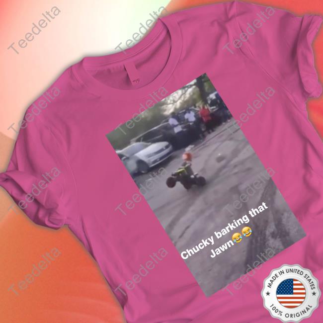 Kelbin Chucky Barking That Jawn T-Shirt, Hoodie, Tank Top, Sweater And Long Sleeve T-Shirt