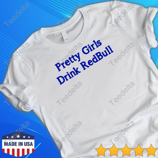 Official Pretty Girls Drink Redbull Tee Shirt