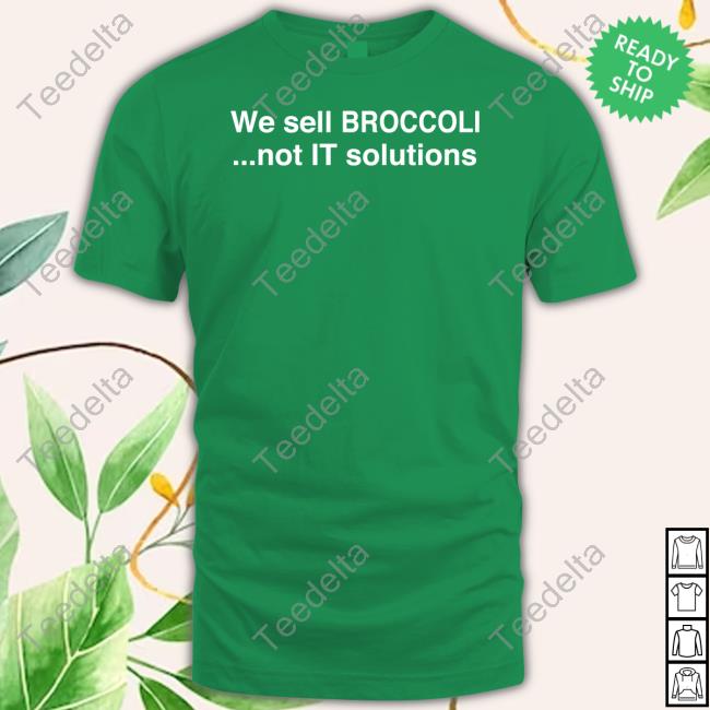 Oblawsisoutofcontrol We Sell Broccoli Not It Solutions Shirt