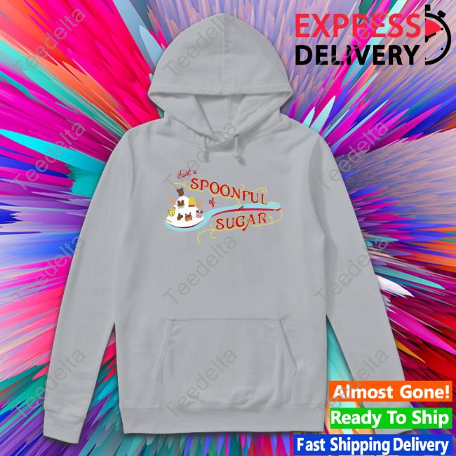 Spoonful Of Sugar Shirt