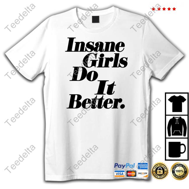 Insane Girls Do It Better Long Sleeve T Shirt
