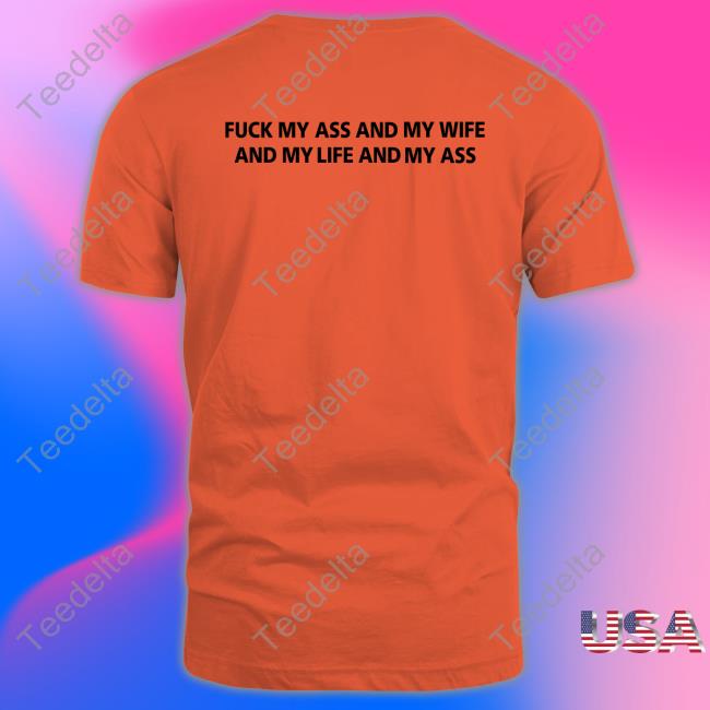 Shirts That Go Hard Fuck My Ass And My Wife Hoodie Shirtsthtgohard Fuck My Ass And My Wife T Shirt