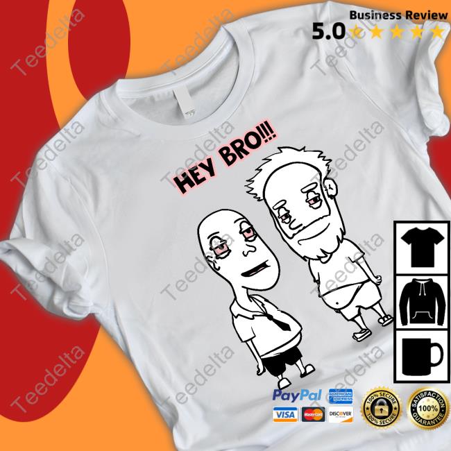 Hey Bro Willy Kanga Shirt, T Shirt, Hoodie, Sweater, Long Sleeve T-Shirt And Tank Top