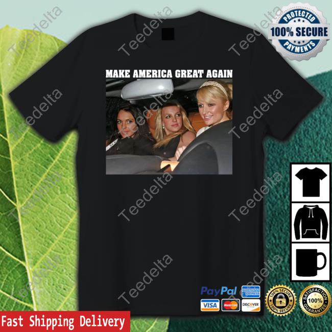 Britney Spears Make America Great Again Sweatshirt