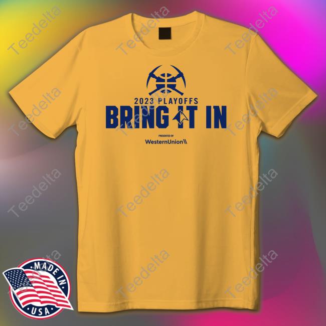 Denver Nuggets 2023 Playoffs Bring It In Presented By Westernunion Shirt