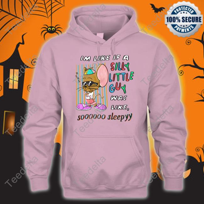 Justinsshirt Im Like If A Silly Little Guy Was Like So Sleepy Shirt JustinsShirt Store Im Like If A Silly Little Guy Was Like So Sleepy Shirt Jmcgg