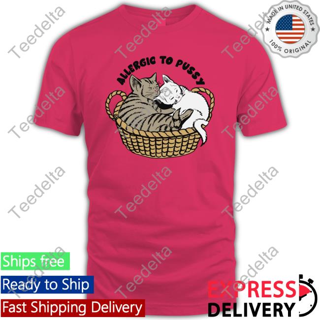 Allergic To Pussy Tee