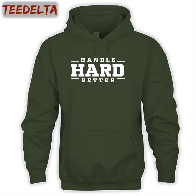 Karalawson20 Handle Hard Better T Shirts