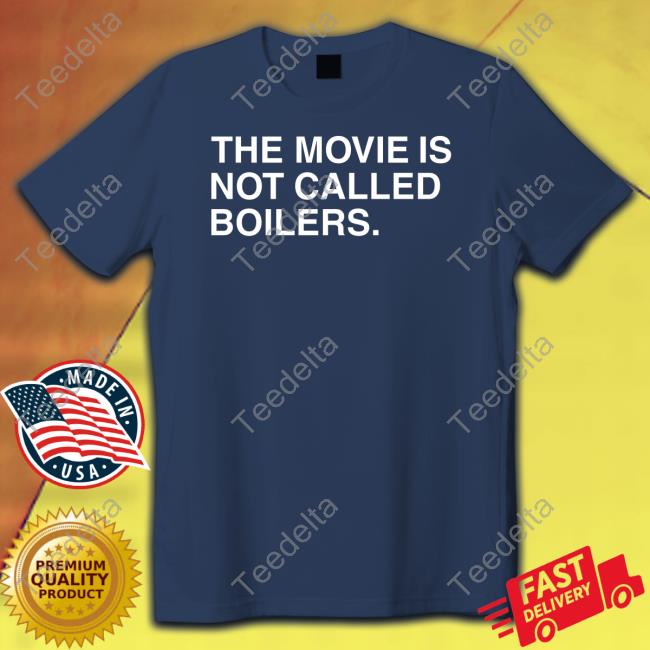 The Movie Is Not Called Boilers Hooded Sweatshirt