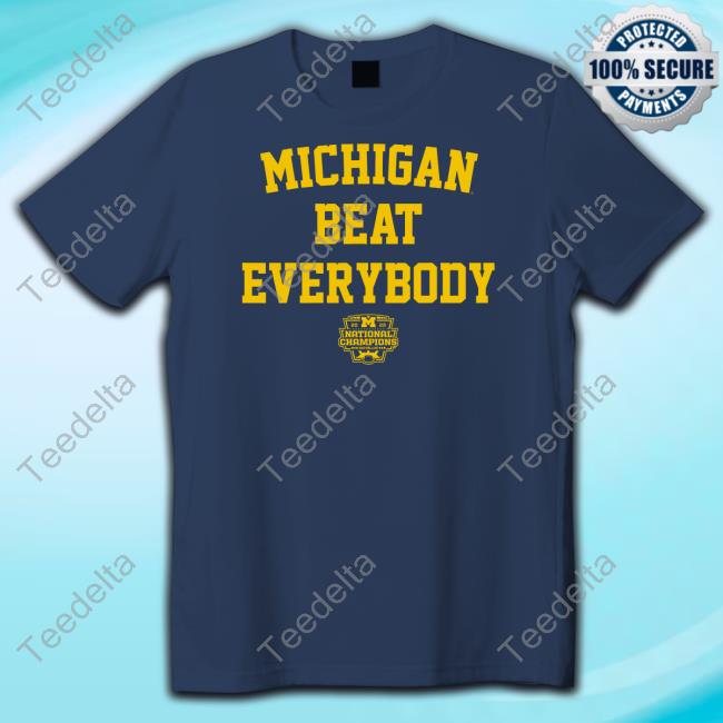 Michigan Football: Michigan Beat Everybody National Champs T Shirt