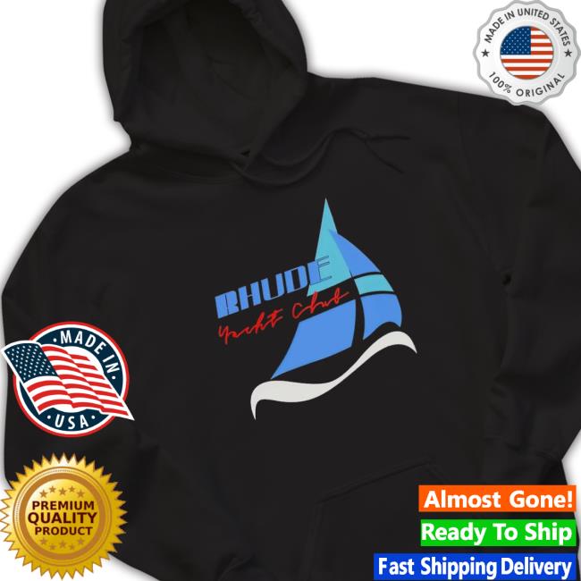 Rhude Yatch Club shirt, hoodie, tank top, sweater and long sleeve t-shirt