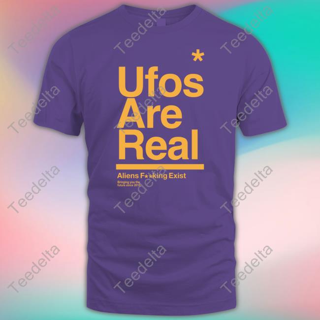 Official Ufos Are Real Aliens Fucking Exist T-Shirt
