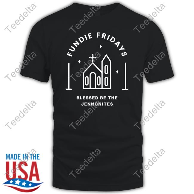 Fundie Fridays Blessed Be The Jennonites Shirt