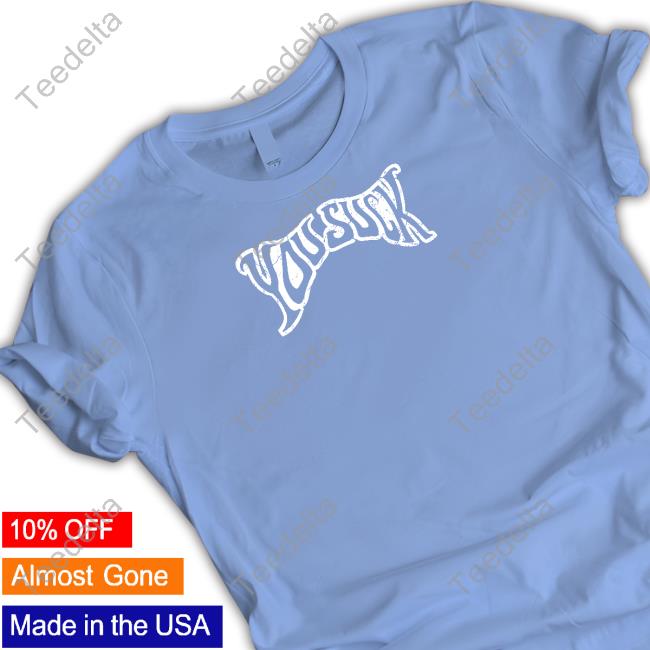 You Suck Deal With It T-Shirt,Hoodie,Sweatshirt
