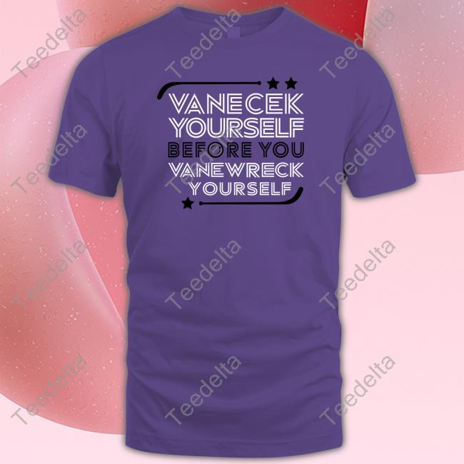 Vanecek Yourself Before You Vanewreck Youself Sweatshirt