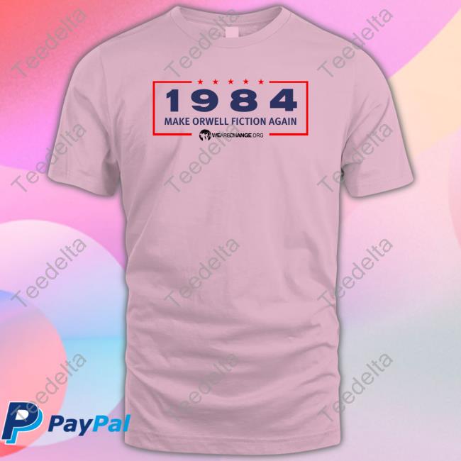 Wearechange Merch 1984 Make Orwell Fiction Again New Shirt