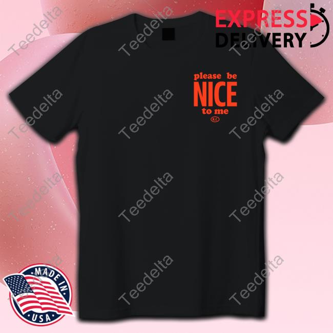 Please Be Nice To Me Please Don't Burglarize A Vape Shop It's The Law Long Sleeve