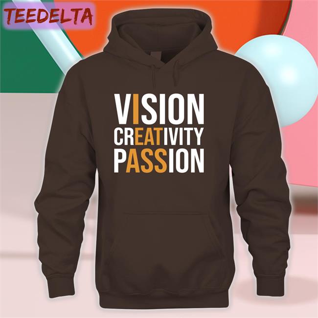 Shirts That Go Hard Vision Creativity Passion Tee