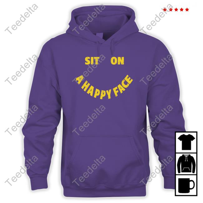 Sit On A Happy Face Sweatshirt