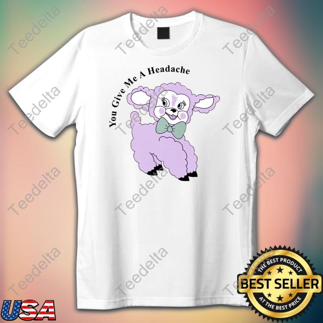 Lazy Oaf You Give Me A Headache Shirt