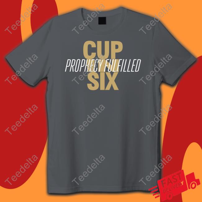 Cup In Six Prophecy Fulfilled T Shirt