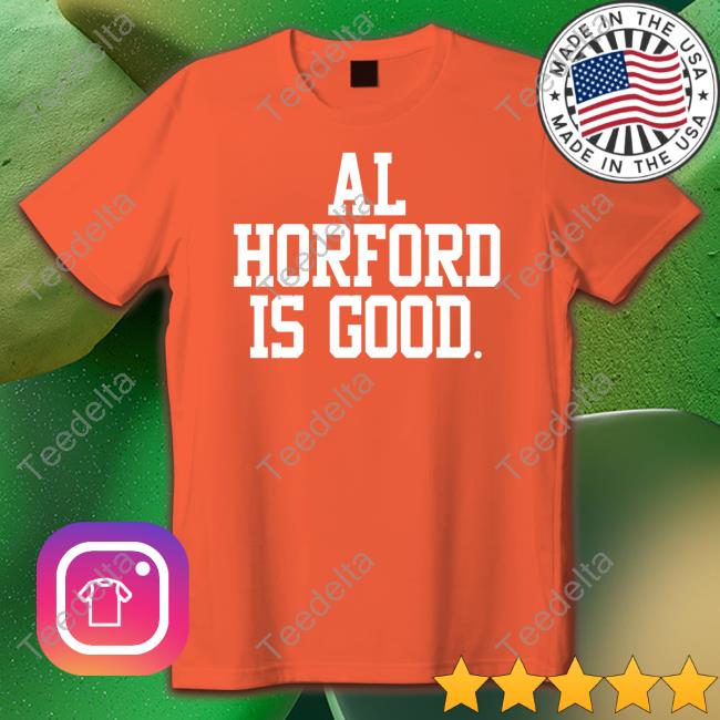 Al Horford Is Good Tee Shirt