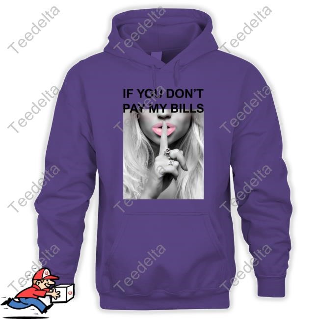 Sall Grover If You Don't Pay My Bills Tee If You Don't Pay My Bills New Shirt