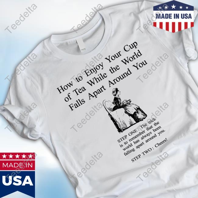 Ashittaaaa How To Enjoy Your Cup Of Tea While The World Falls Apart Around You Hooded Sweatshirt
