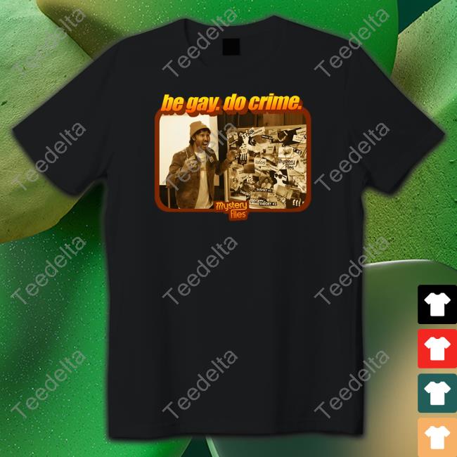 Society6 Be Gay Do Crime Mystery Files Official Shirt