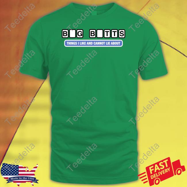 Big Butts Things I Like And Cannot Lie About Shirts
