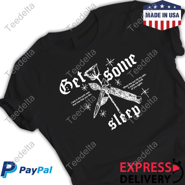 Get Some Sleep When The Sun Hits Your Skin Shirt