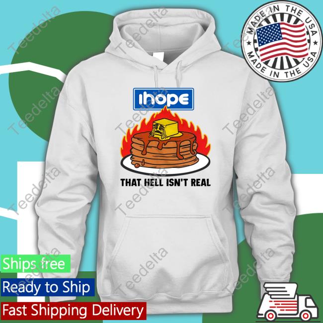 Thegoodshirts Store I Hope That Hell Isn't Real Tee Shirts Shirtsthtgohard