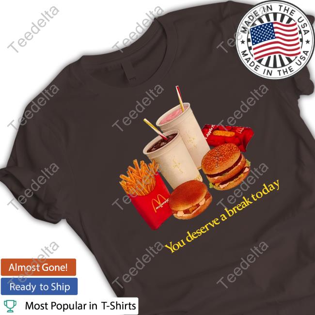 Tobydni You Deserve A Break Today Shirt Tobydni You Deserve A Break Today Shirts