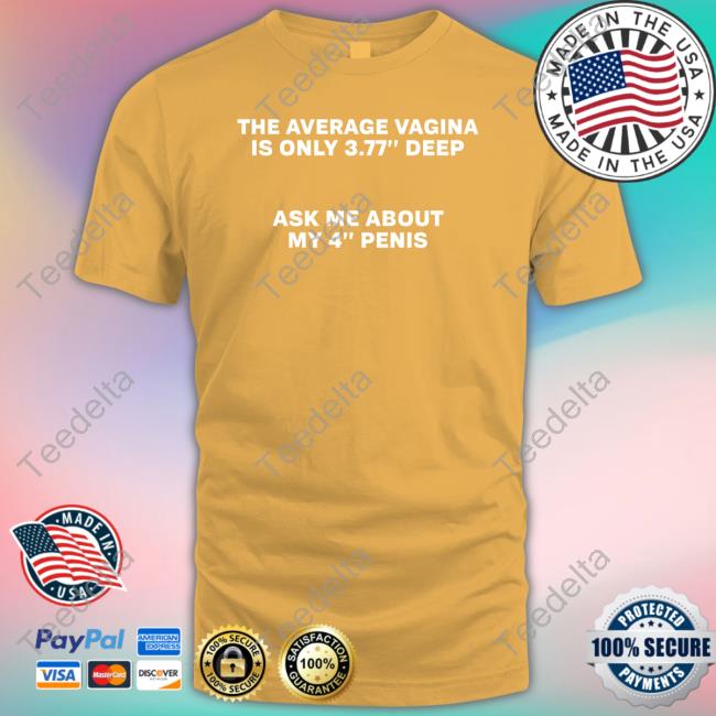 The Average Vagina Is Only 3.77 Deep Ask Me About My 4 Penis Long Sleeve