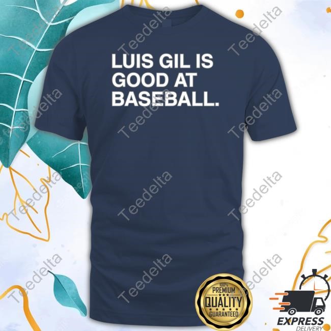 King Of The Gil Merch Luis Gil Is Good At Baseball New Shirt