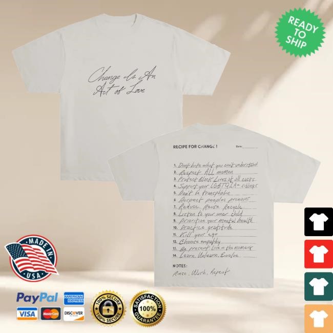Change Is An Act Of Love Shirts