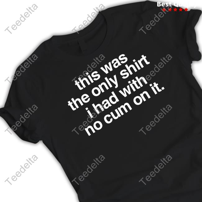 This Was The Only Shirt I Had With No On It T-Shirt