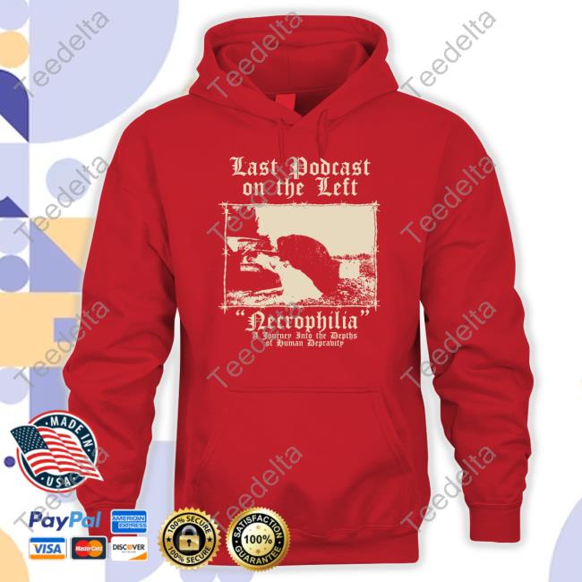 Lpontheleft Last Podcast On The Left Necrophilia A Journey Into The Depths Of Human Depravity T-Shirt