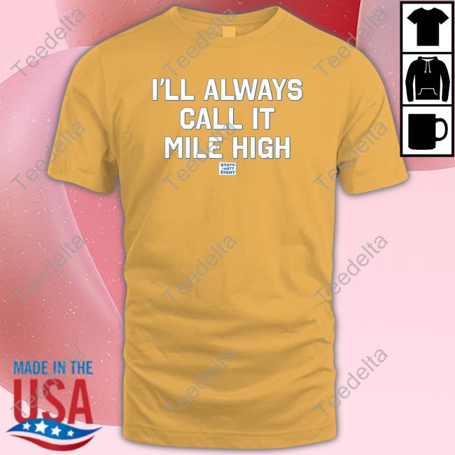 State Thirty Eight Store I'll Always Call It Mile High Long Sleeve