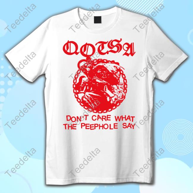 Queensofthestoneage Don't Care What The Peephole Say Tee Shirt