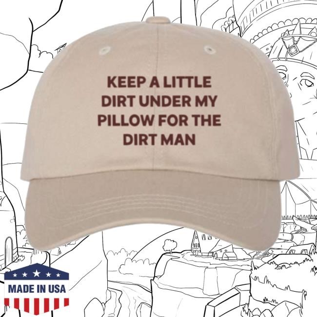 Merchtable Merch Carter Vail Keep A Little Dirt Under My Pillow For The Dirt Man Hat
