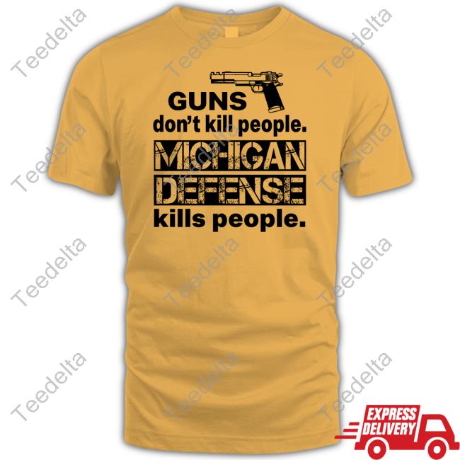 Quinn Nordin Guns Don't Kill People Michigan Defense Kills People Tee