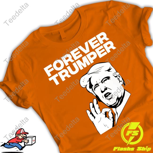 Forever Trumper Orange Man Rad T Shirt