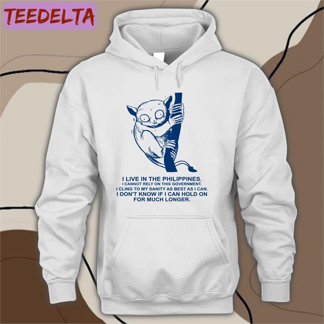 I Live In The Philippines I Cannot Rely On This Government New Shirt