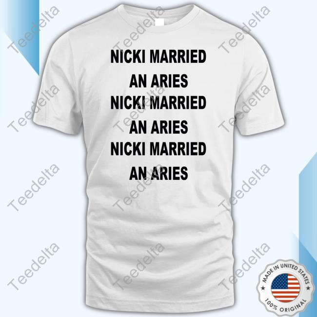Karauhl Wearing Nicki Married An Aries Nicki Married An Aries Nicki Married An Aries Tee Shirt