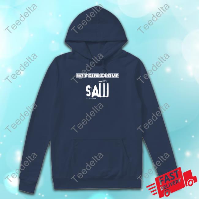 Hot Girls Love Saw Sweatshirt Spooky Yaki Hot Girls Love Saw Hooded Sweatshirt